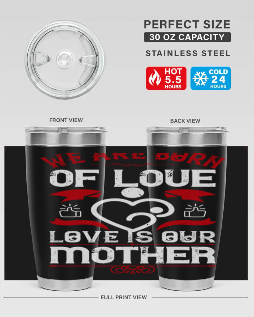 we are born of love 17#- mothers day- Tumbler