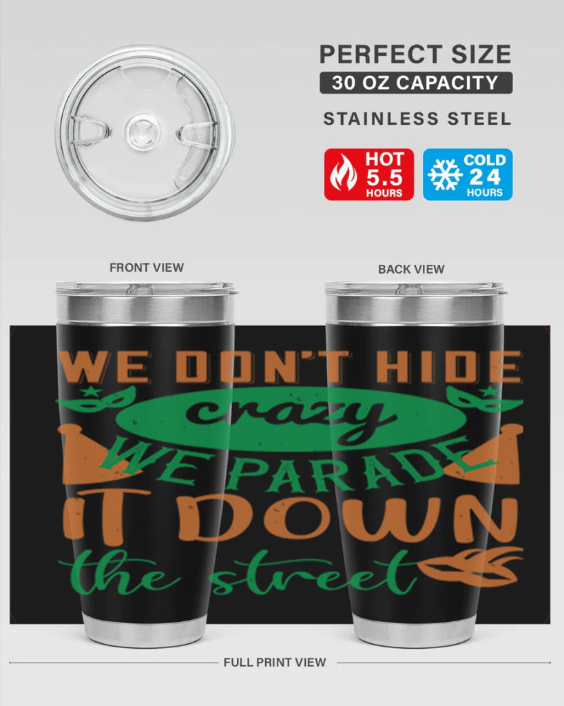 we dont hide crazy we parade it down the street 32#- mardi gras- Tumbler