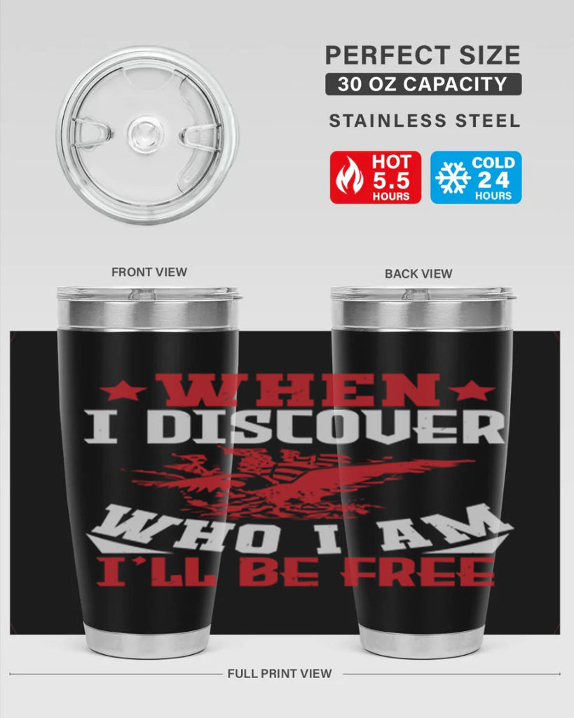 when i discover who i am Style 57#- Fourt Of July- Tumbler