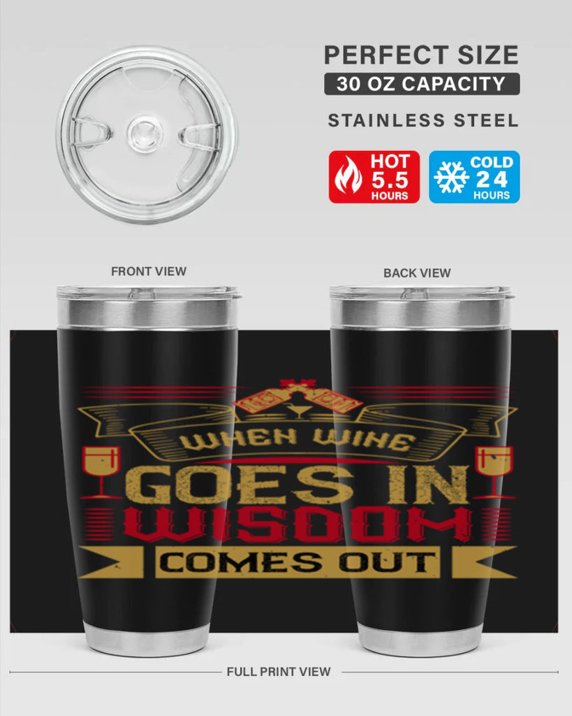 when wine goes in wisdom comes out 19#- drinking- Tumbler