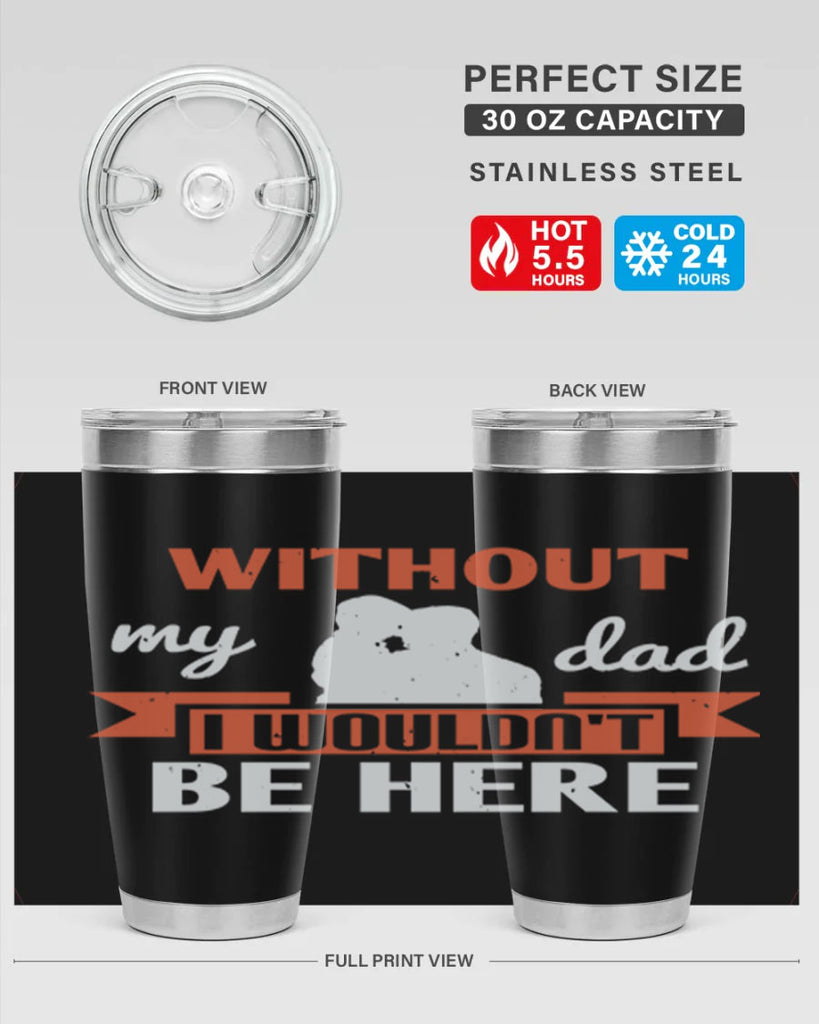 without my dad 132#- fathers day- Tumbler