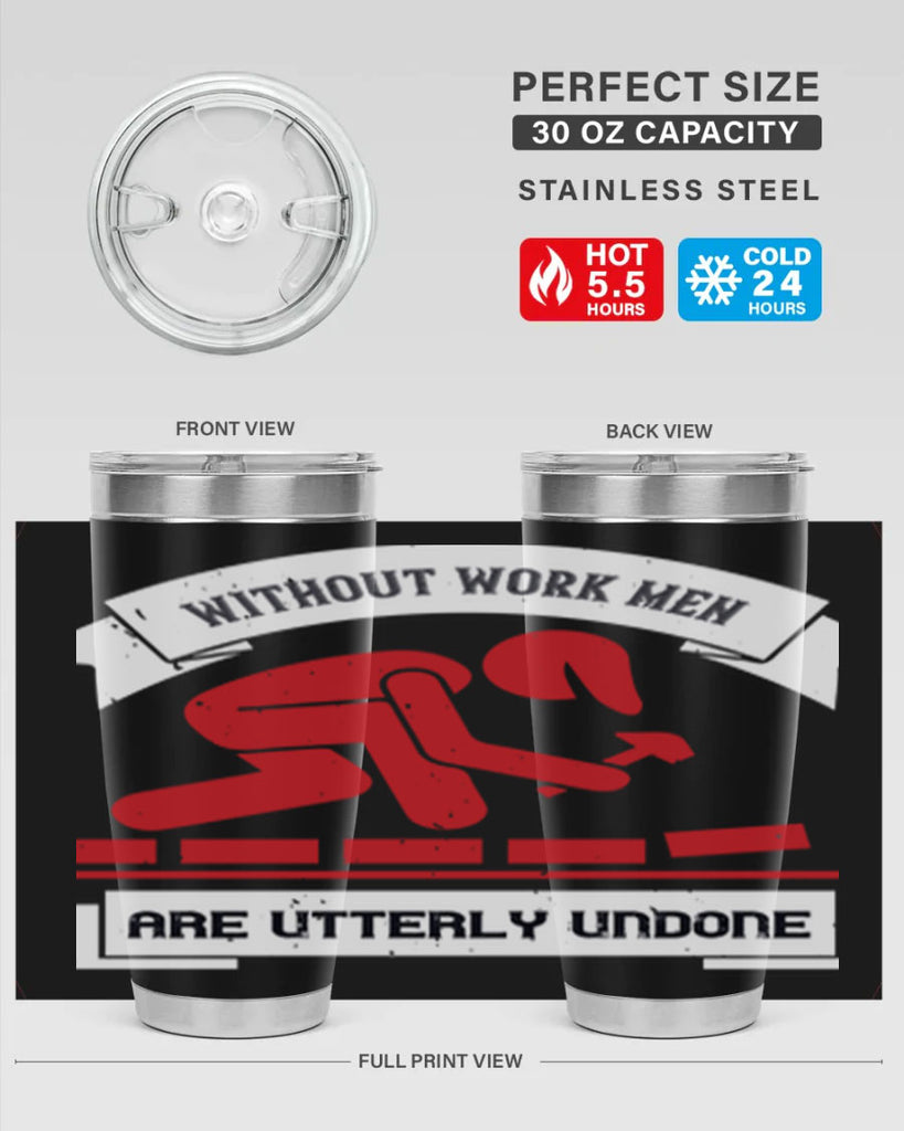 without work men are utterly undone 7#- labor day- Tumbler