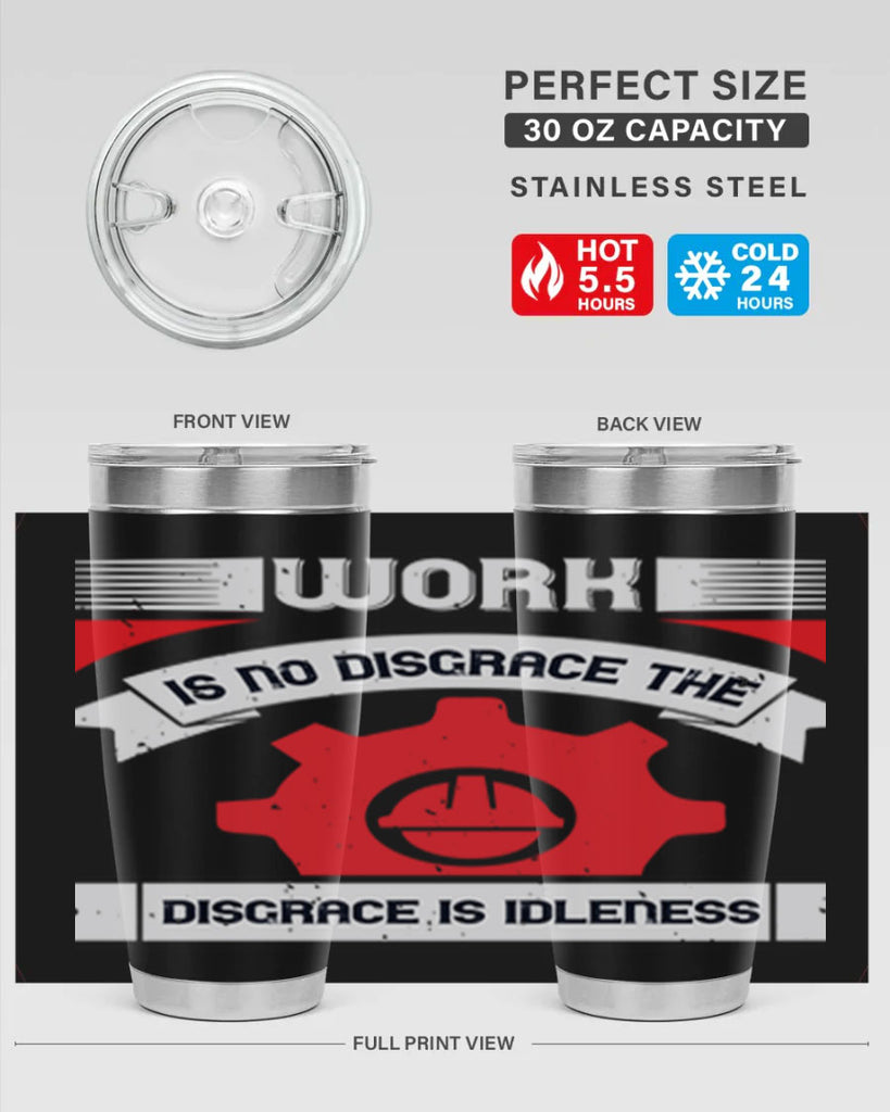 work is no disgrace the disgrace is idleness 5#- labor day- Tumbler