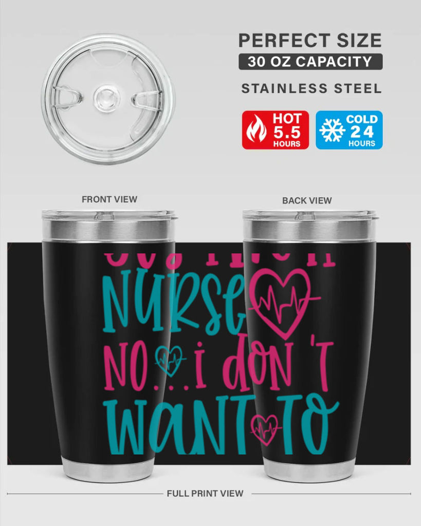 yes im a nurse no i don t want to at it Style 339#- nurse- tumbler