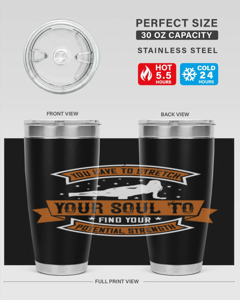 you have to stretch your soul to find your potential strength 2#- yoga- Tumbler