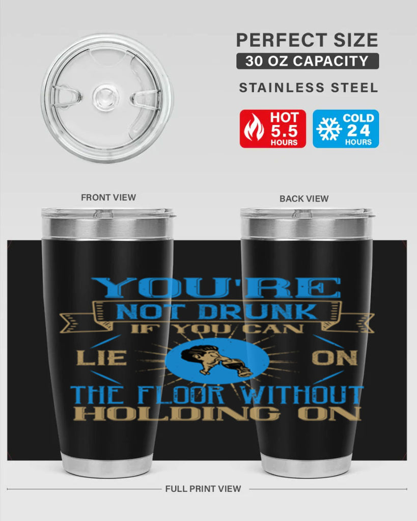 youre not drunk if you can lie on the floor without holding on 13#- drinking- Tumbler