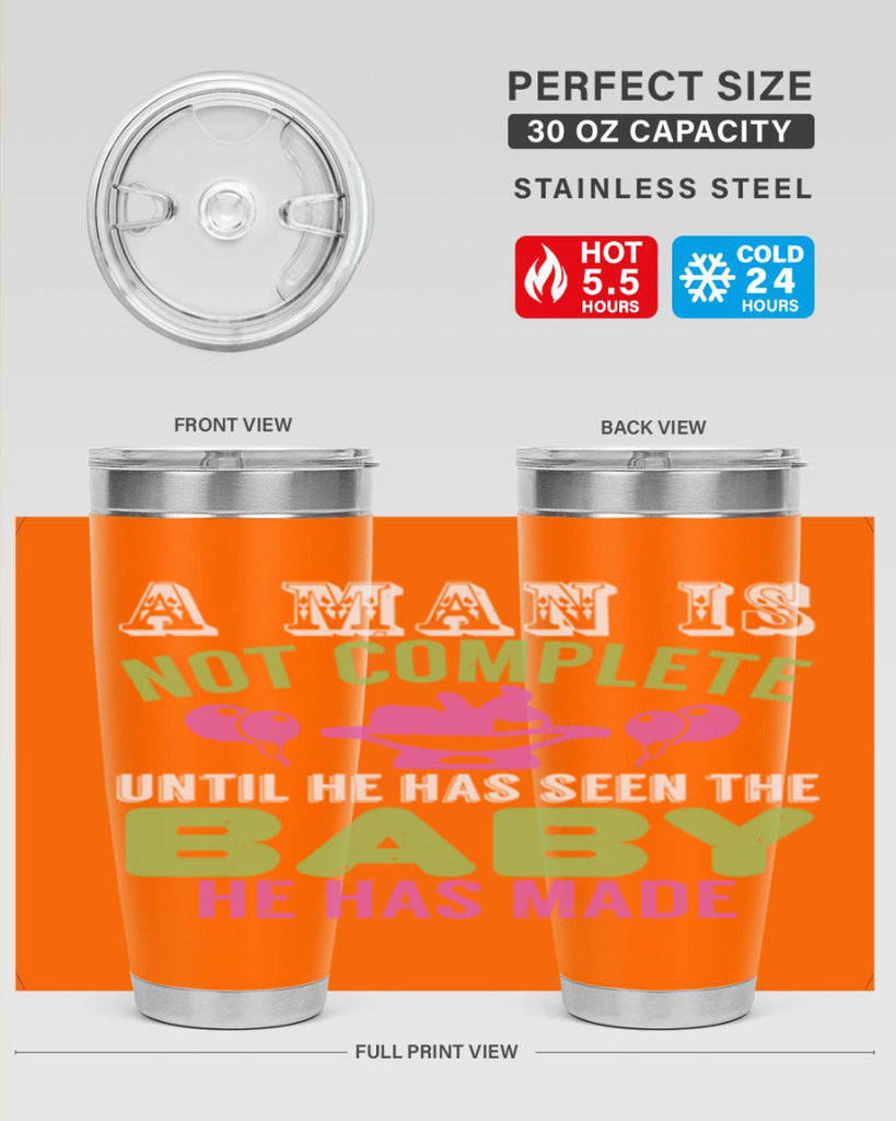 A man is not complete until he has seen the baby Style 155#- baby- tumbler