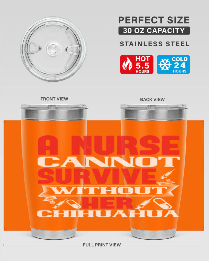 A nurse cannot survive without her chihuahua Style 412#- nurse- tumbler