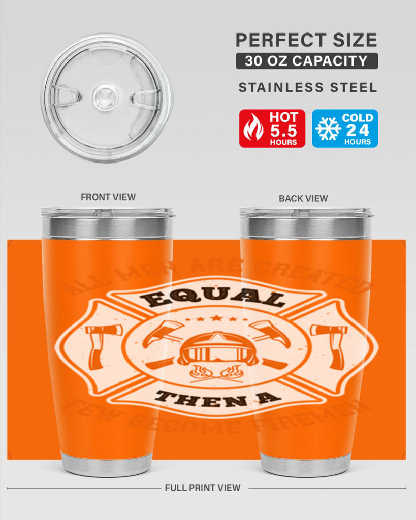 All men are created equal then a few become firemen Style 94#- fire fighter- tumbler
