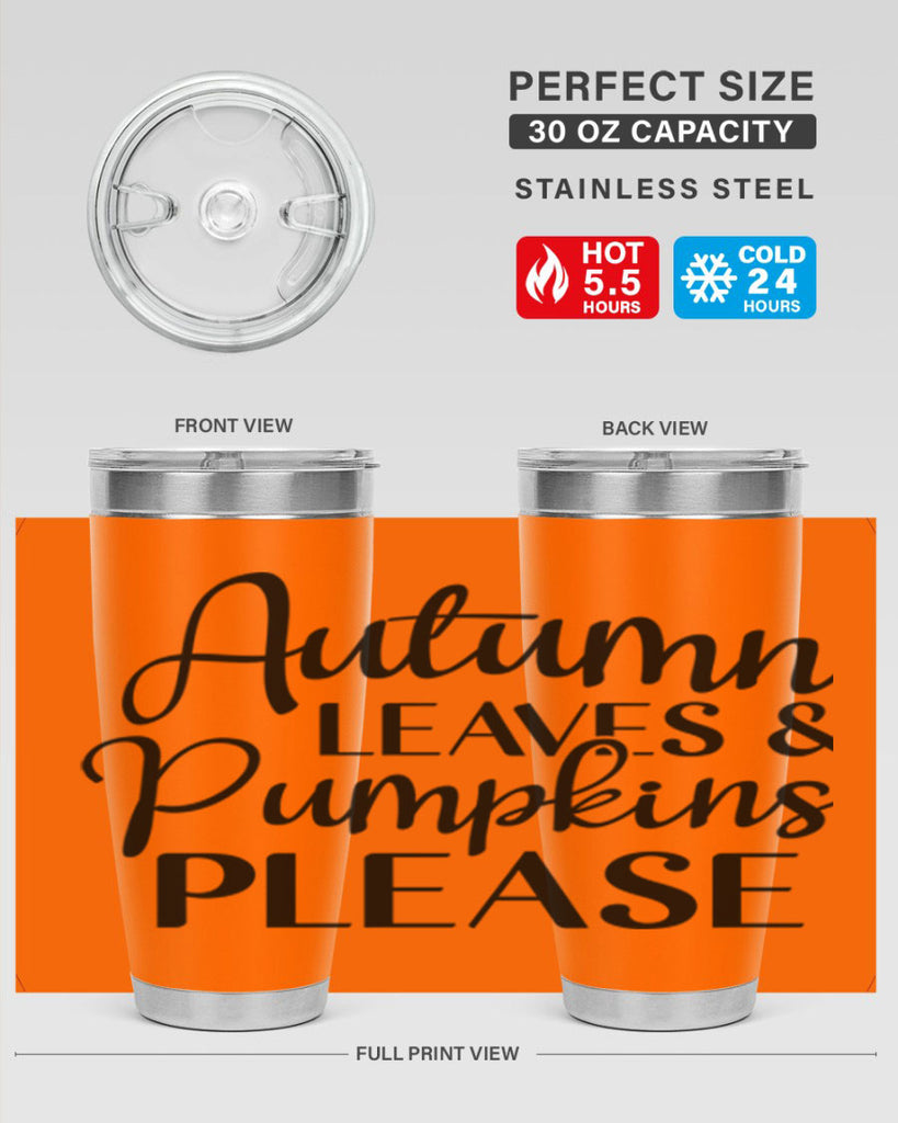 Autumn Leaves And Pumpkins Please 28#- fall- Tumbler