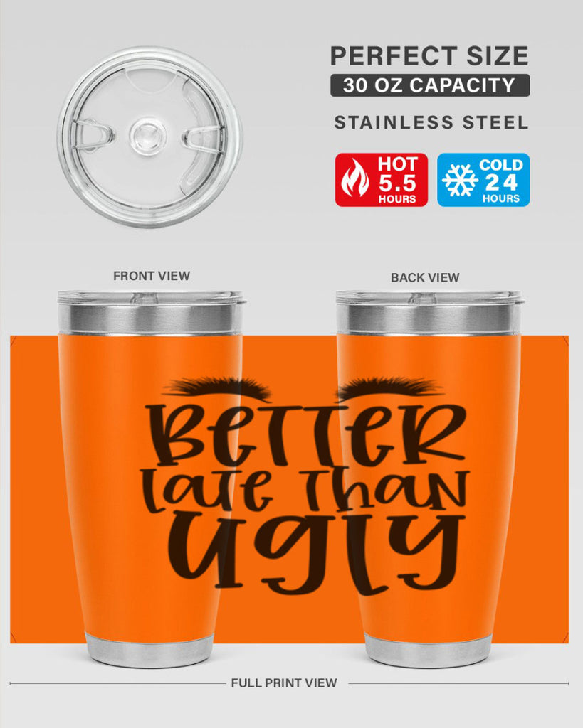 Better late than ugly design Style 249#- make up- Tumbler