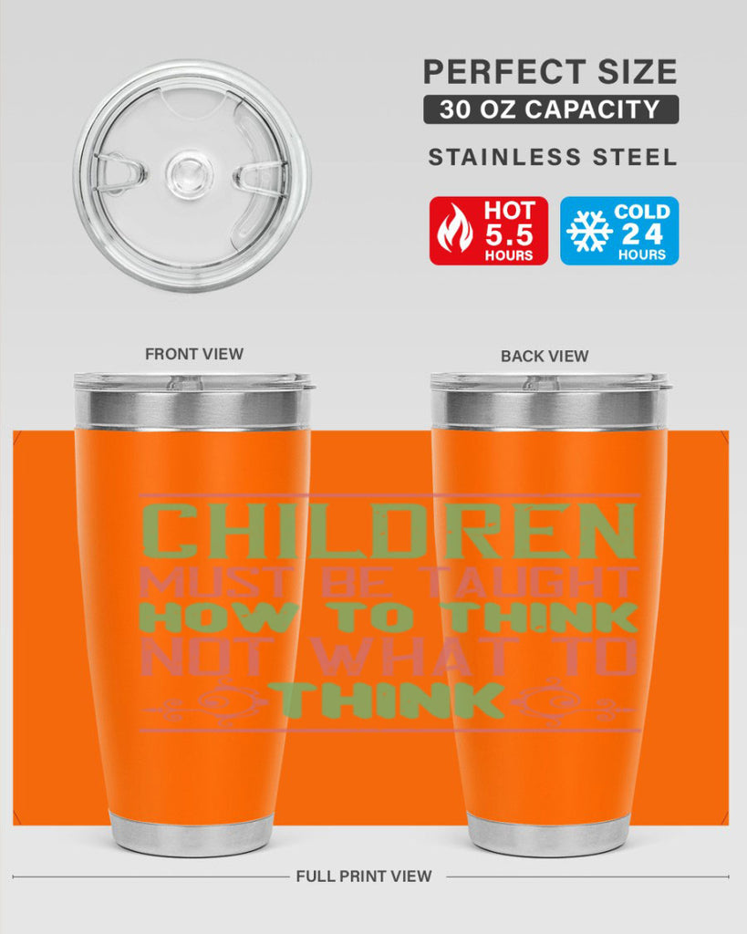 Children must be taught how to think not what to think Style 45#- baby- Tumbler