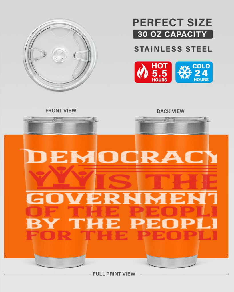 Democracy is the government of the people by the people for the people Style 88#- Fourt Of July- Tumbler