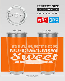 Diabetics Are Naturally Sweet Style 41#- diabetes- Tumbler