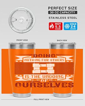Doing nothing for others is the undoing of ourselves Style 26#- volunteer- Tumbler