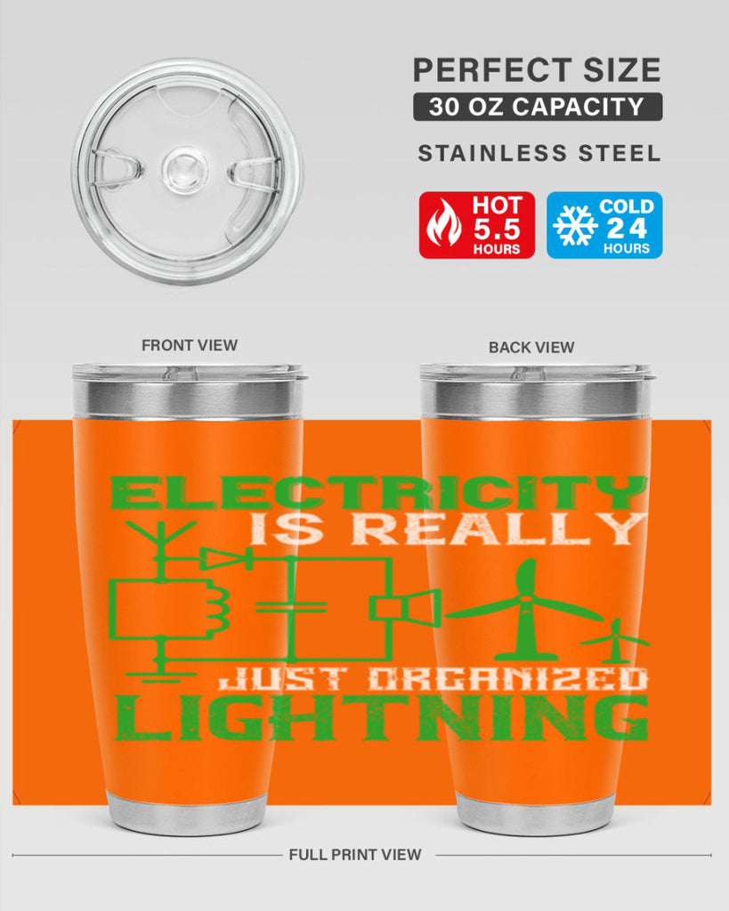 Electricity is really just organized lightning Style 45#- electrician- tumbler