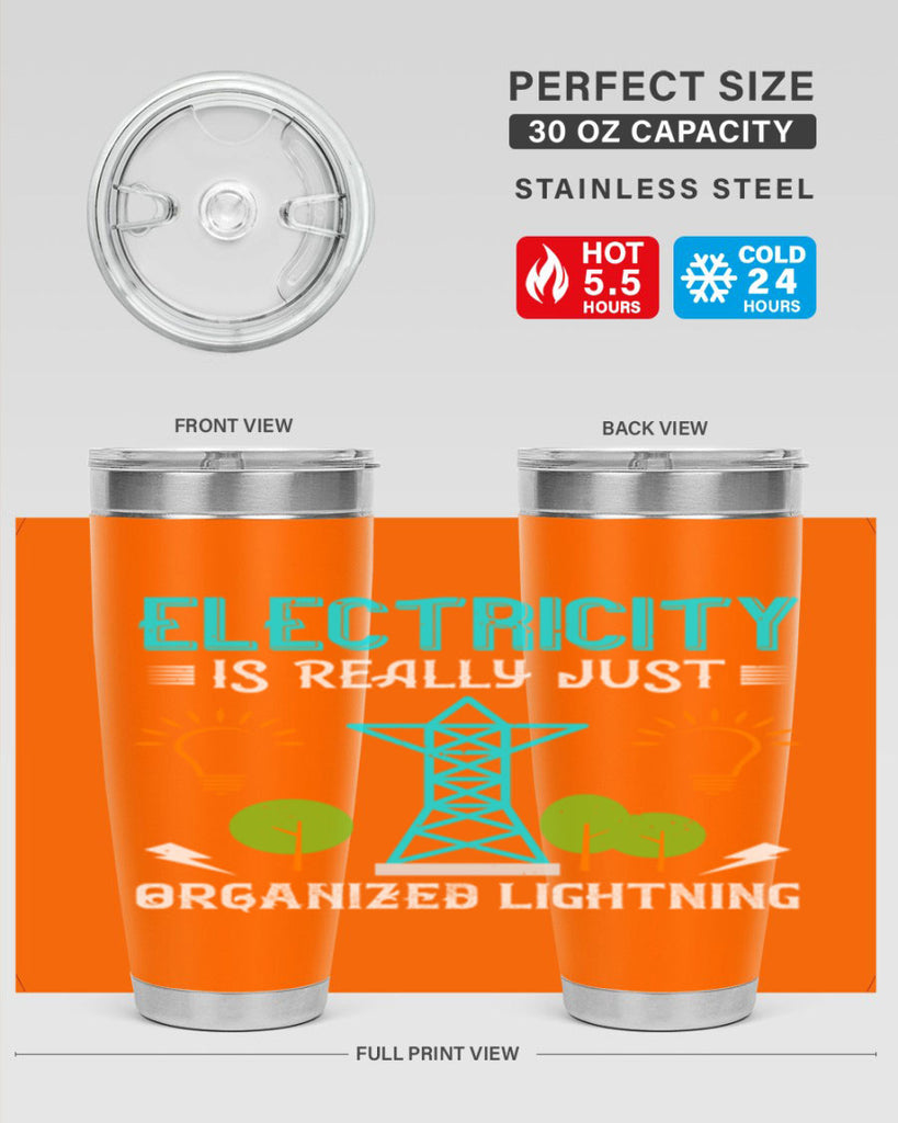 Electricity is really just organized lightning Style 46#- electrician- tumbler