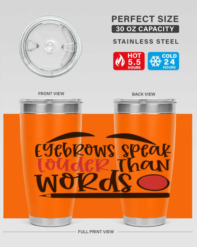 Eyebrows speak louder than words design Style 238#- make up- Tumbler