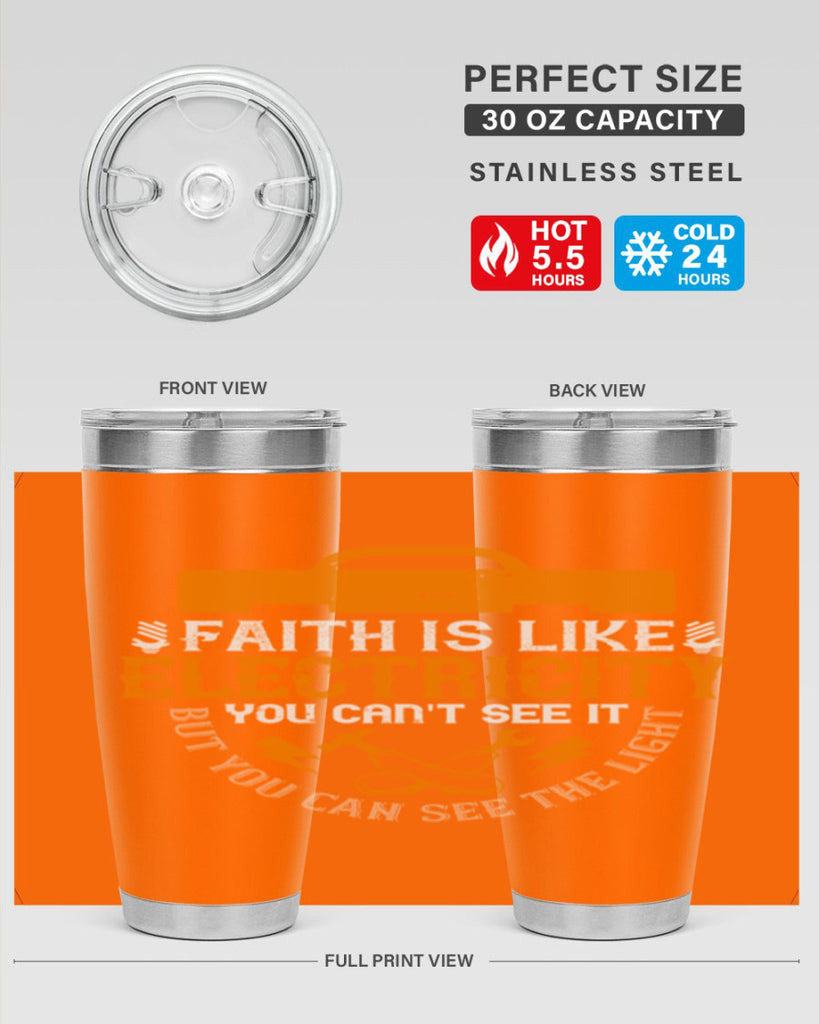 Faith is like electricity You cant see it but you can see the light Style 41#- electrician- tumbler