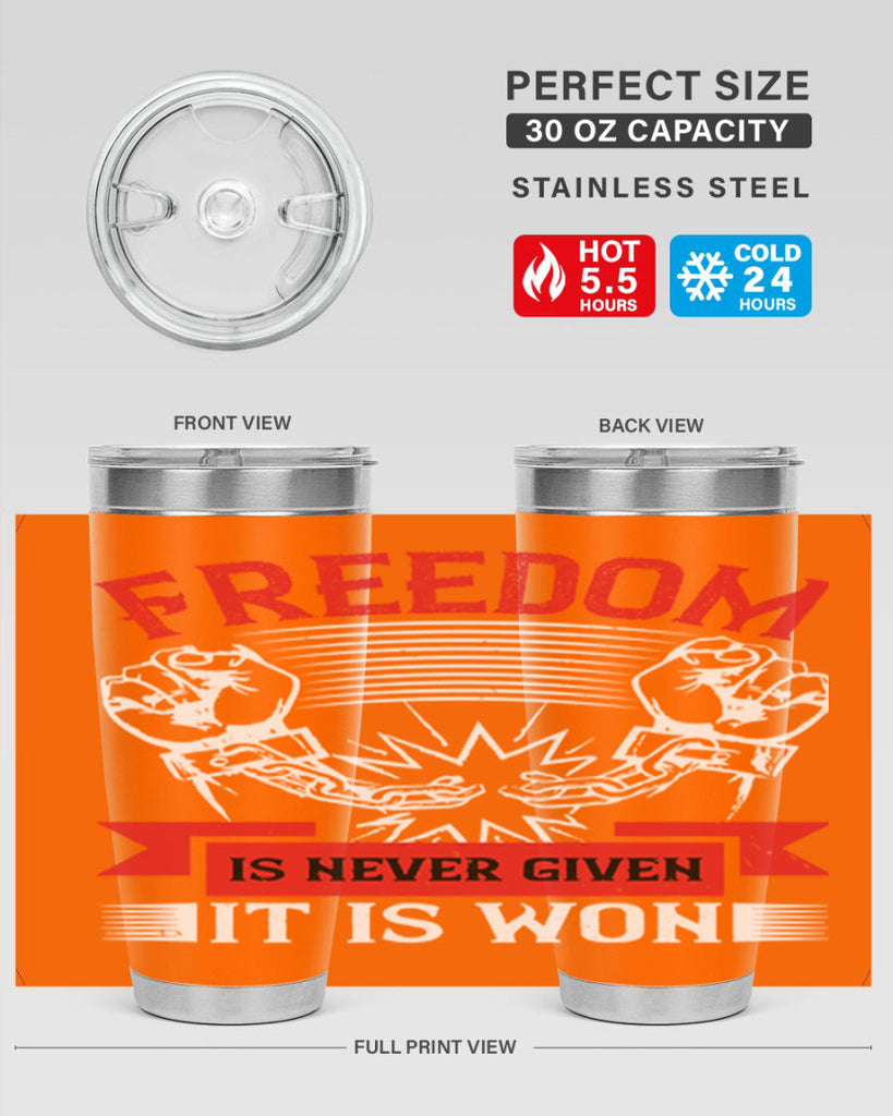 Freedom is never given it is won Style 89#- Fourt Of July- Tumbler