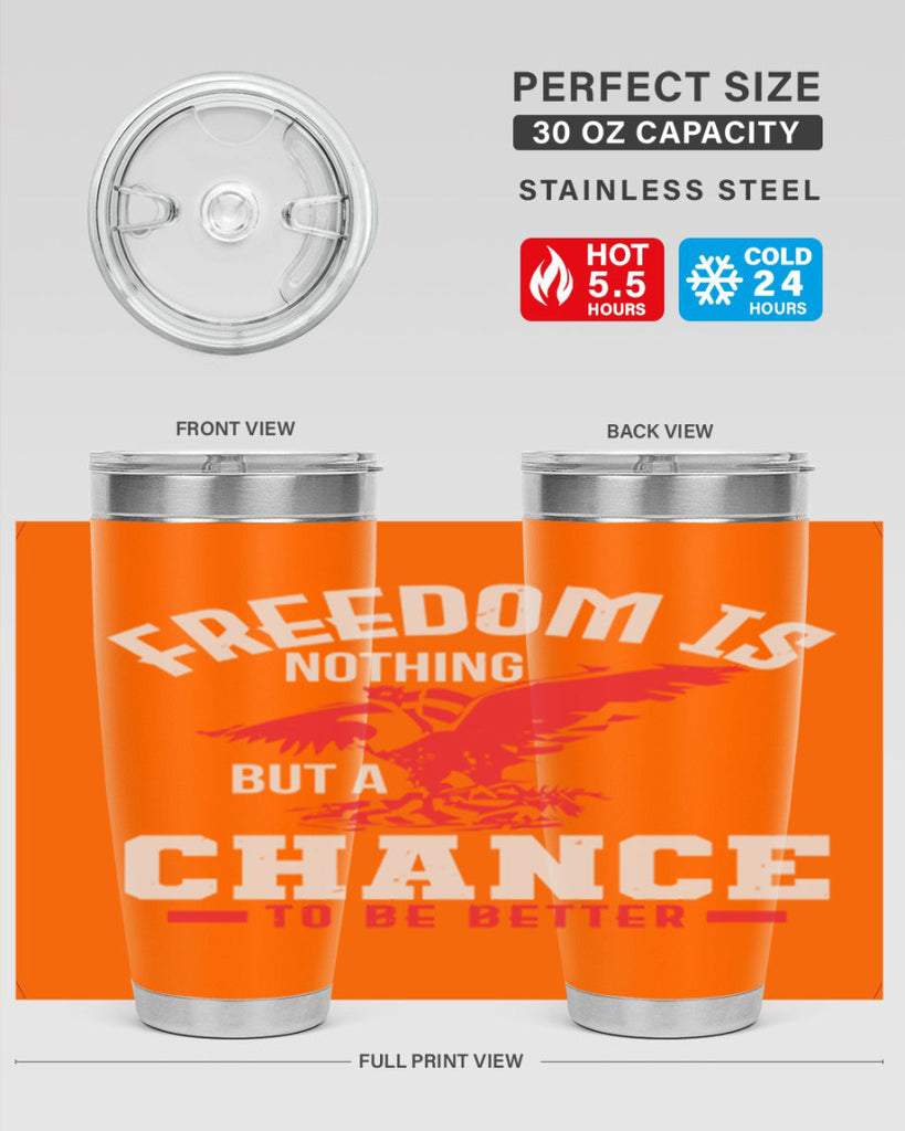 Freedom is nothing but a chance to be Style 83#- Fourt Of July- Tumbler