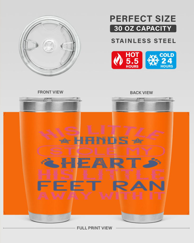 His little hands stole my heart His little feet ran away with it Style 120#- baby- tumbler