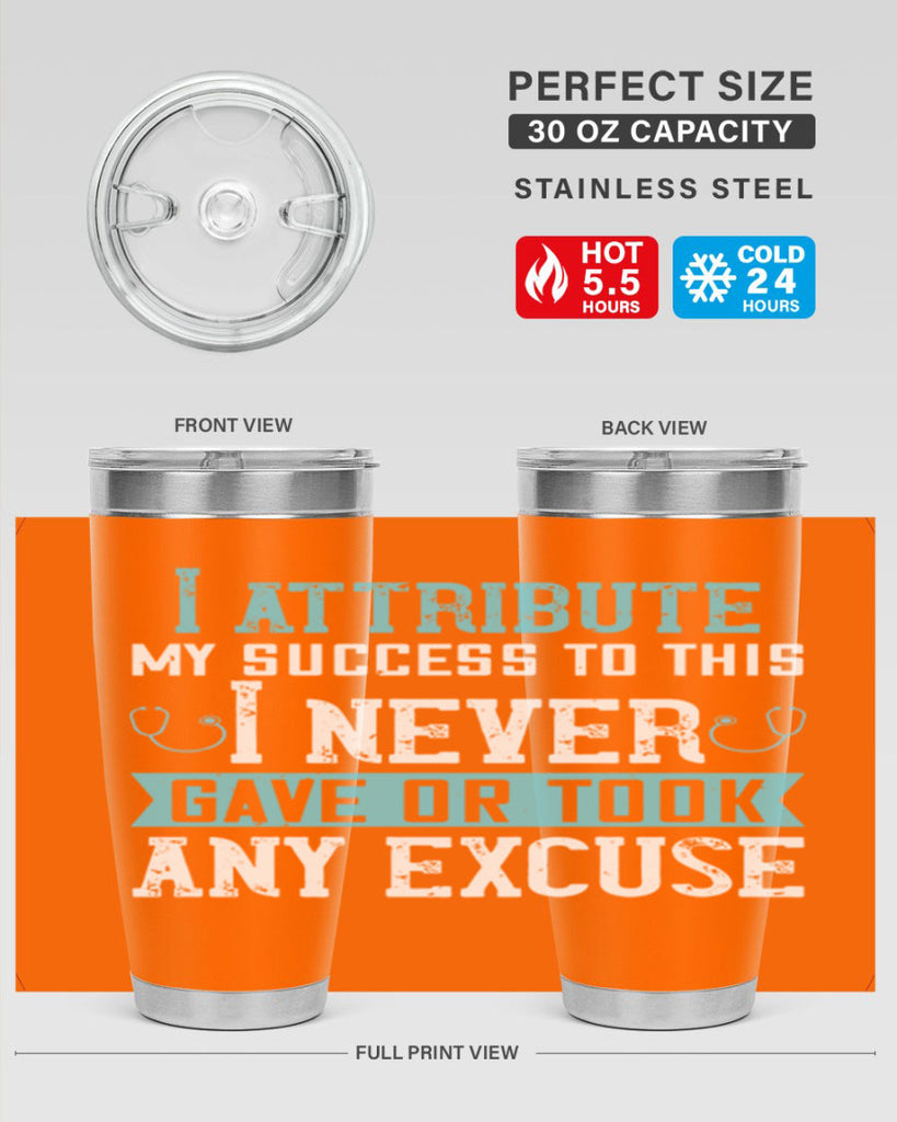 I attribute my success to this – I never gave or took any excuse Style 316#- nurse- tumbler