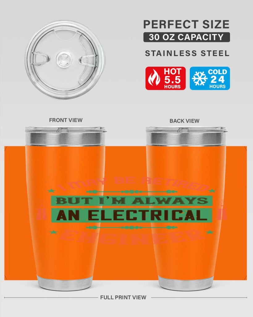 I may be retired but im always an electrical engineer Style 36#- electrician- tumbler