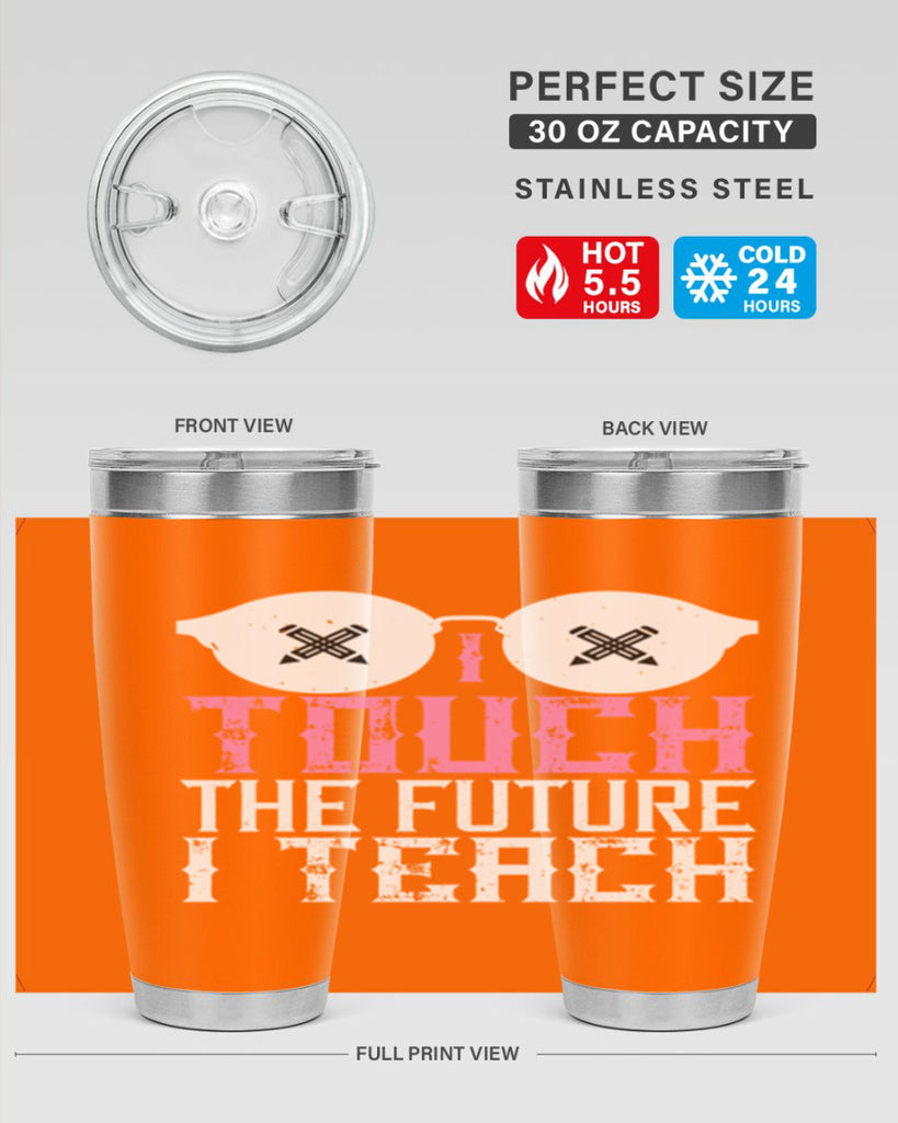 I touch the future I teach Style 101#- teacher- tumbler