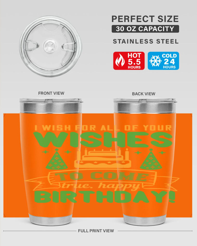 I wish for all of your wishes to come true Happy birthday Style 72#- birthday- tumbler