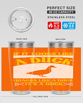 If it looks like a duck quacks like a duck its a duck Style 36#- duck- Tumbler