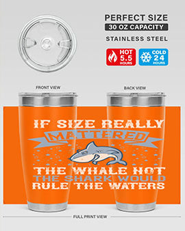 If size really mattered the whale not the shark would rule the waters Style 70#- shark  fish- Tumbler