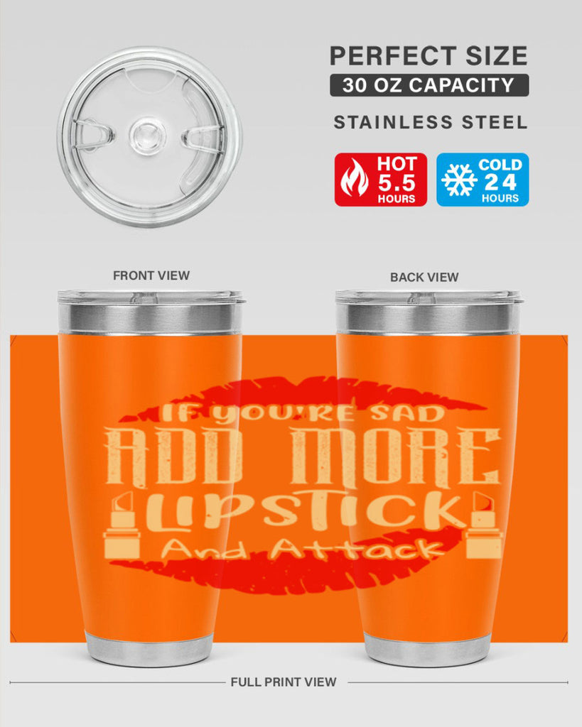 If youre sad add more lipstick and attack Style 203#- make up- Tumbler