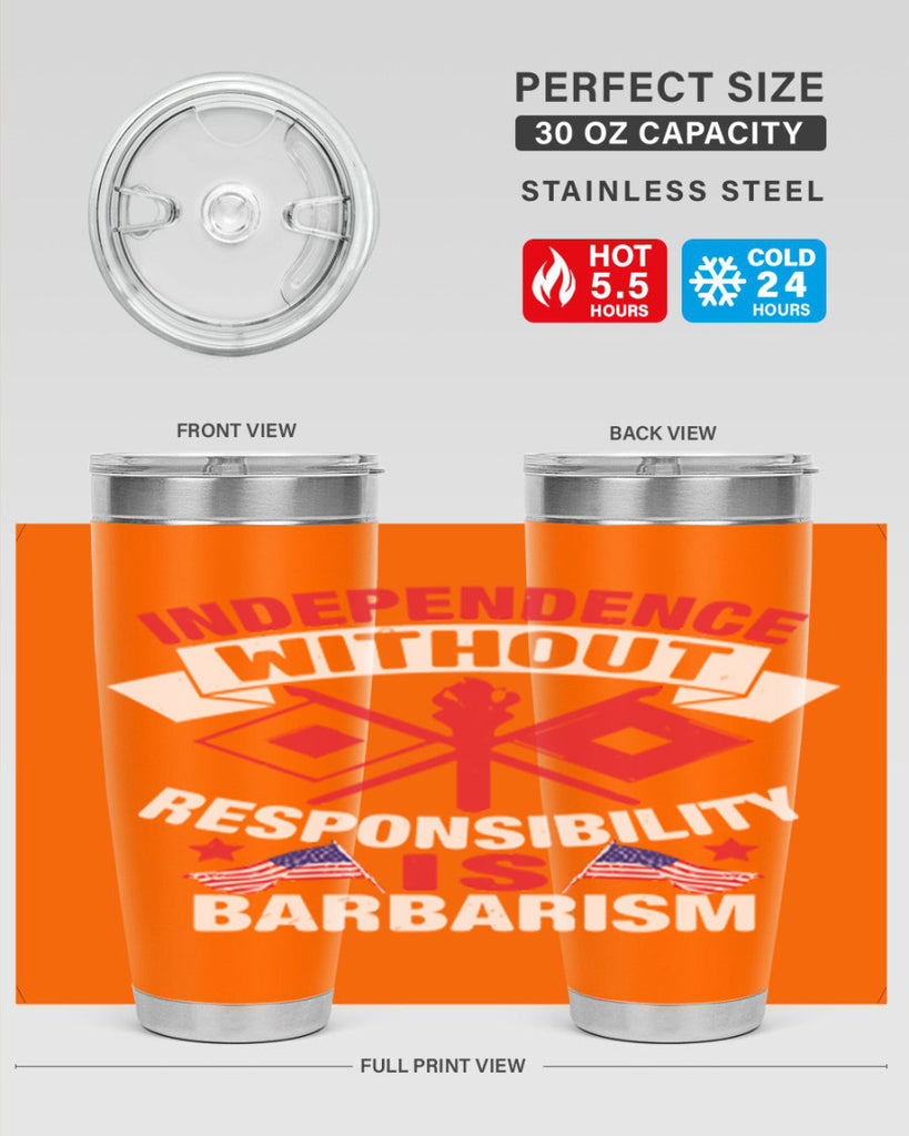 Independece without responsibilty barbarism Style 20#- Fourt Of July- Tumbler