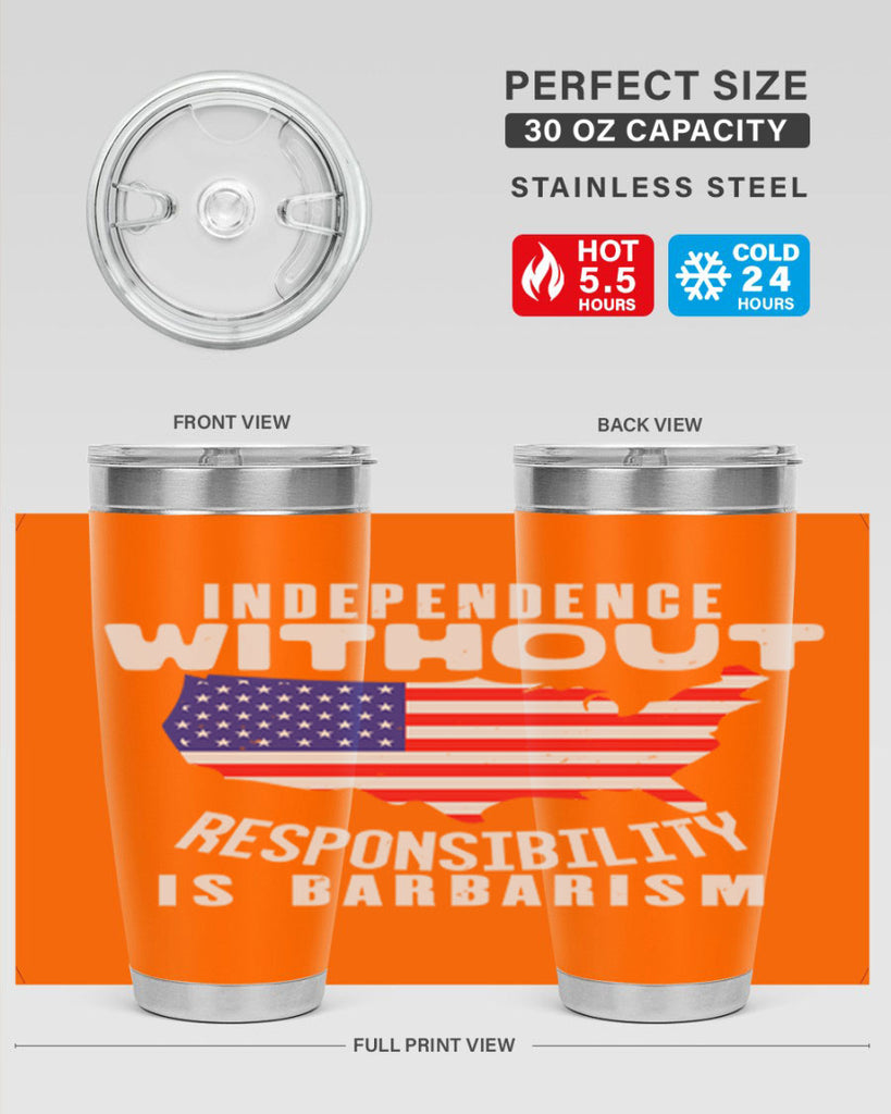 Independence without responsibility is barbarism Style 27#- Fourt Of July- Tumbler