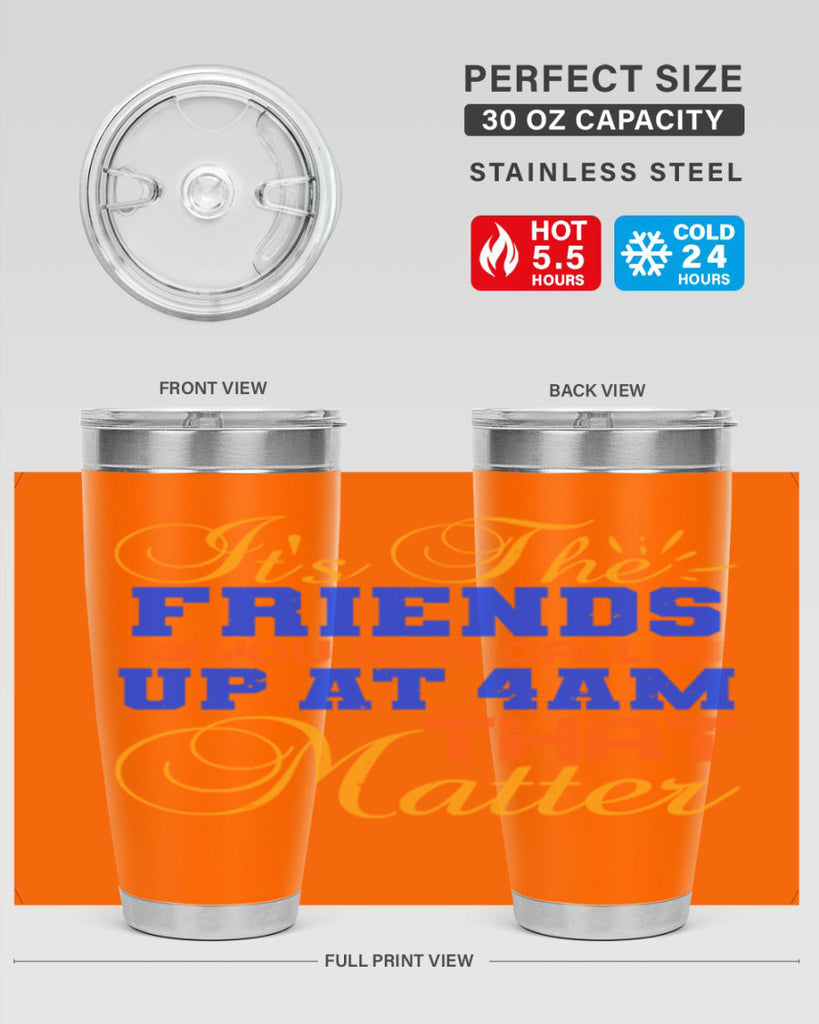It’s the friends you can call up at am that matter Style 96#- Best Friend- Tumbler