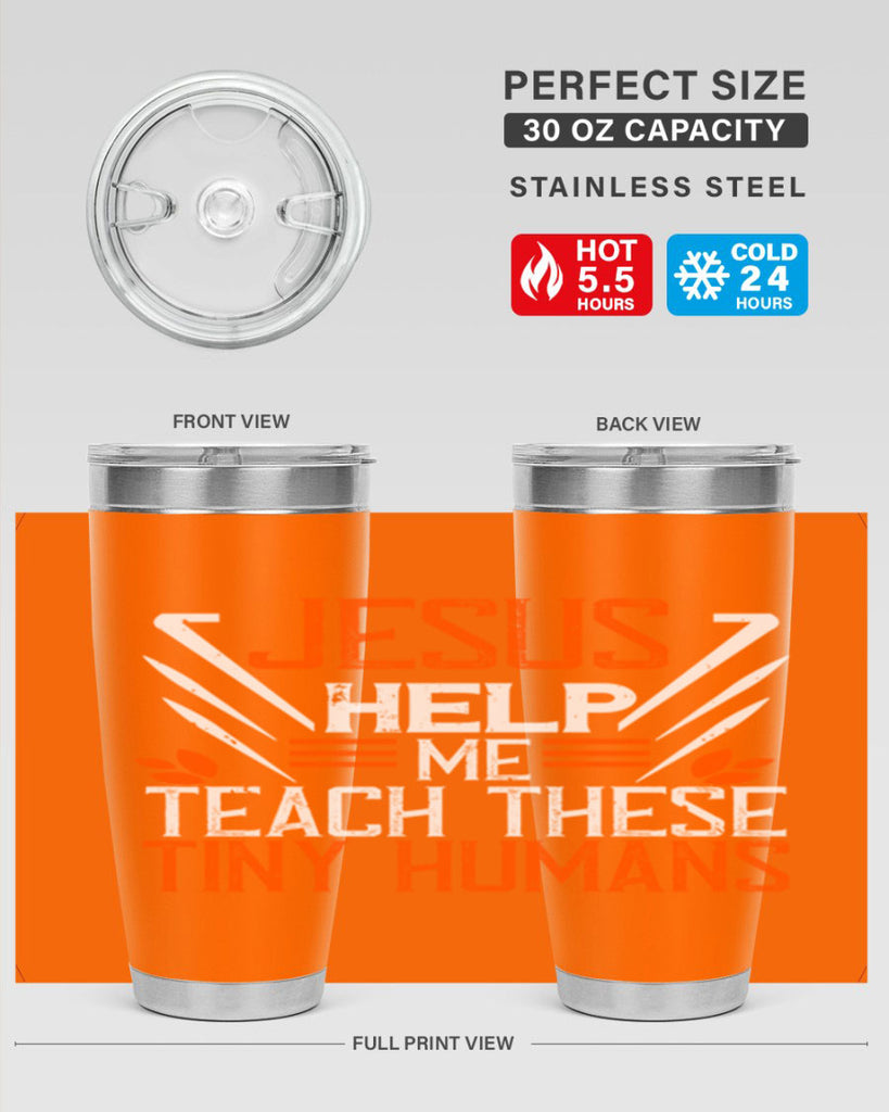 JESUS HELP ME TEACH THESE TINY HUMANS Style 96#- teacher- tumbler