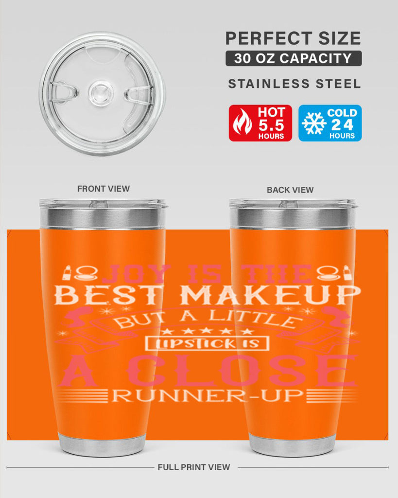Joy is the best makeup But a little lipstick is a close runnerup Style 200#- make up- Tumbler