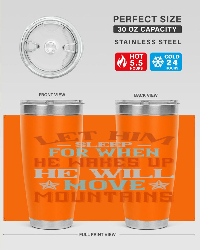Let him sleep for when he wakes up he will move mountains Style 114#- baby- tumbler