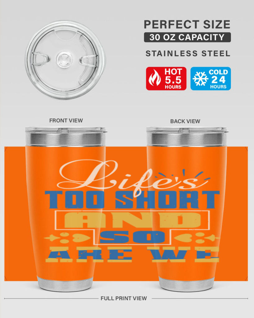 Life’s too short and so are we Style 88#- Best Friend- Tumbler