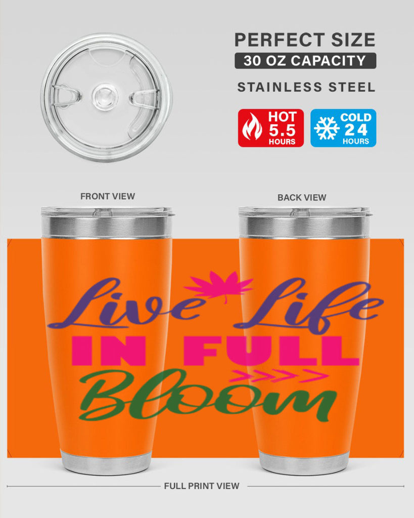 Live Life In Full Bloom 302#- spring- Tumbler