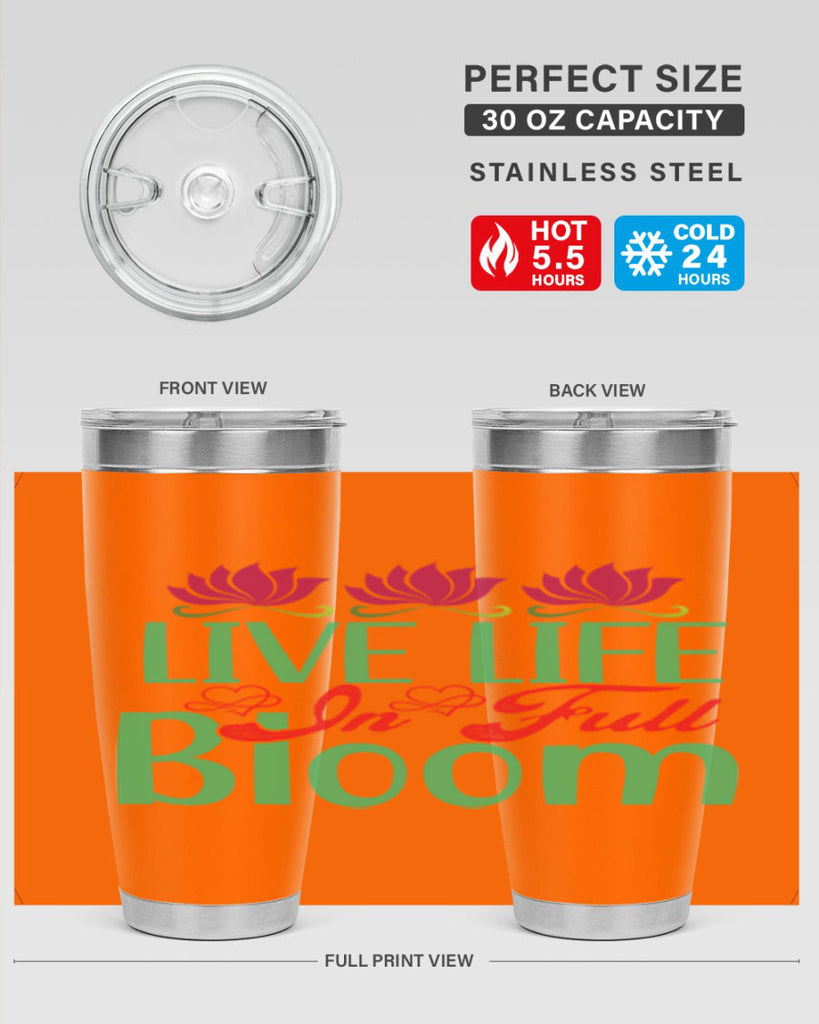 Live Life In Full Bloom 303#- spring- Tumbler