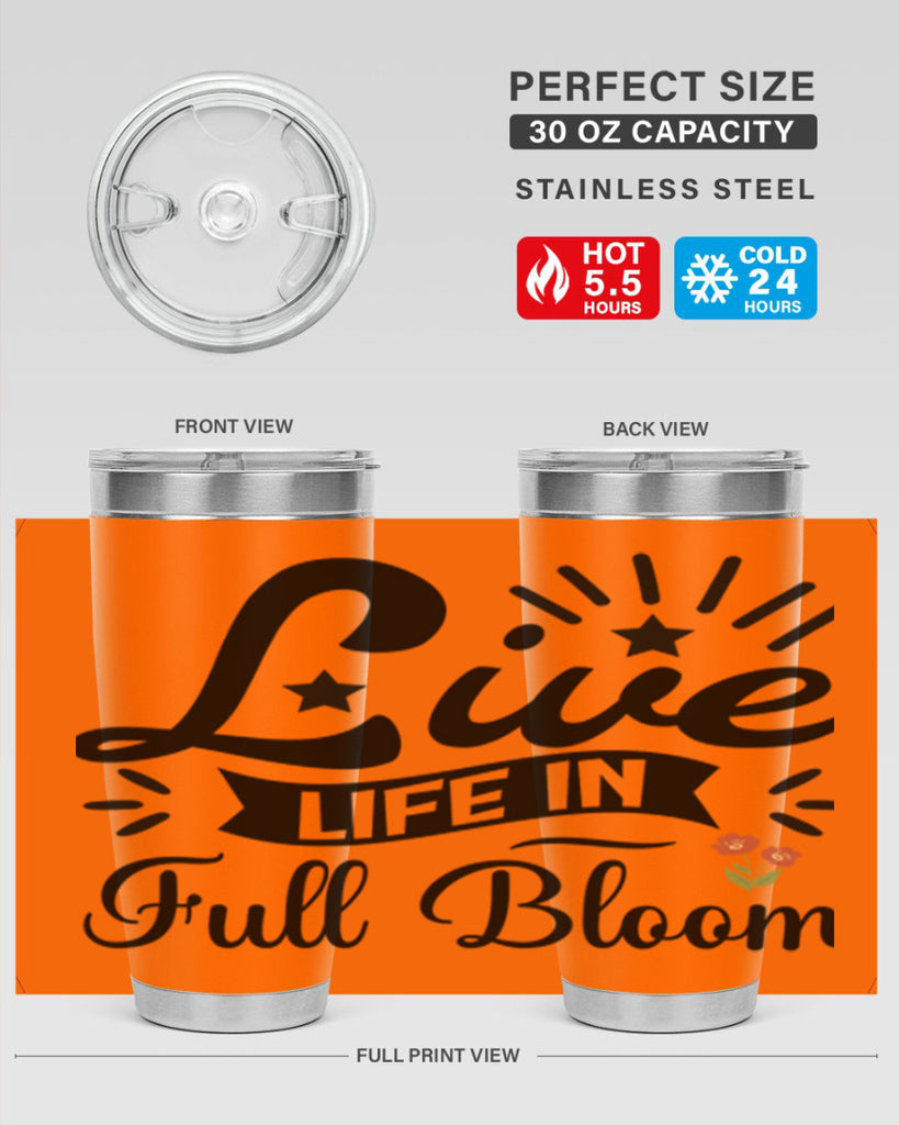 Live Life in Full Bloom 305#- spring- Tumbler