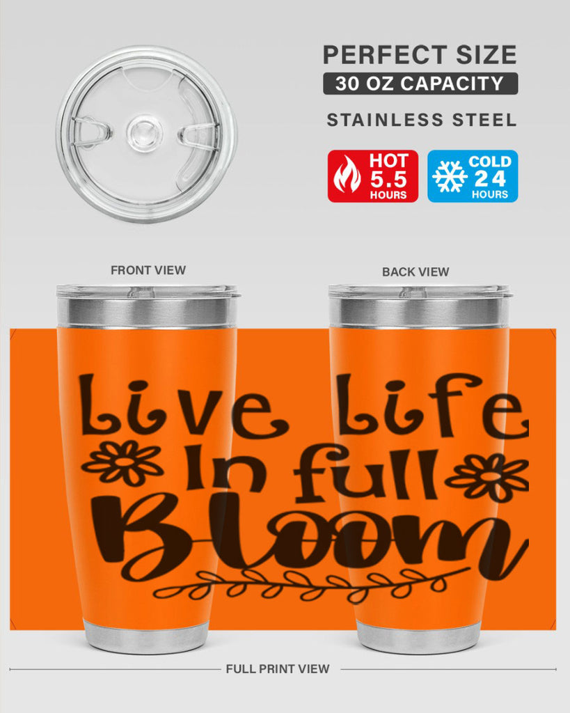 Live life in full bloom 306#- spring- Tumbler