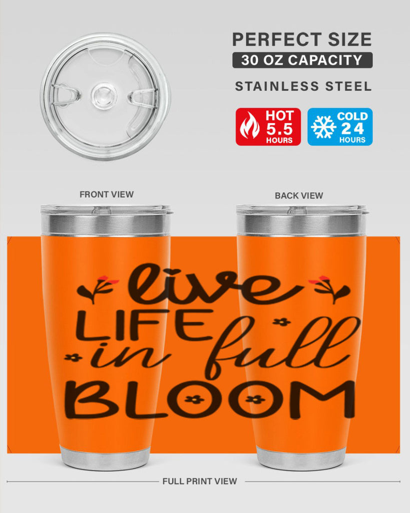 Live life in full bloom 307#- spring- Tumbler