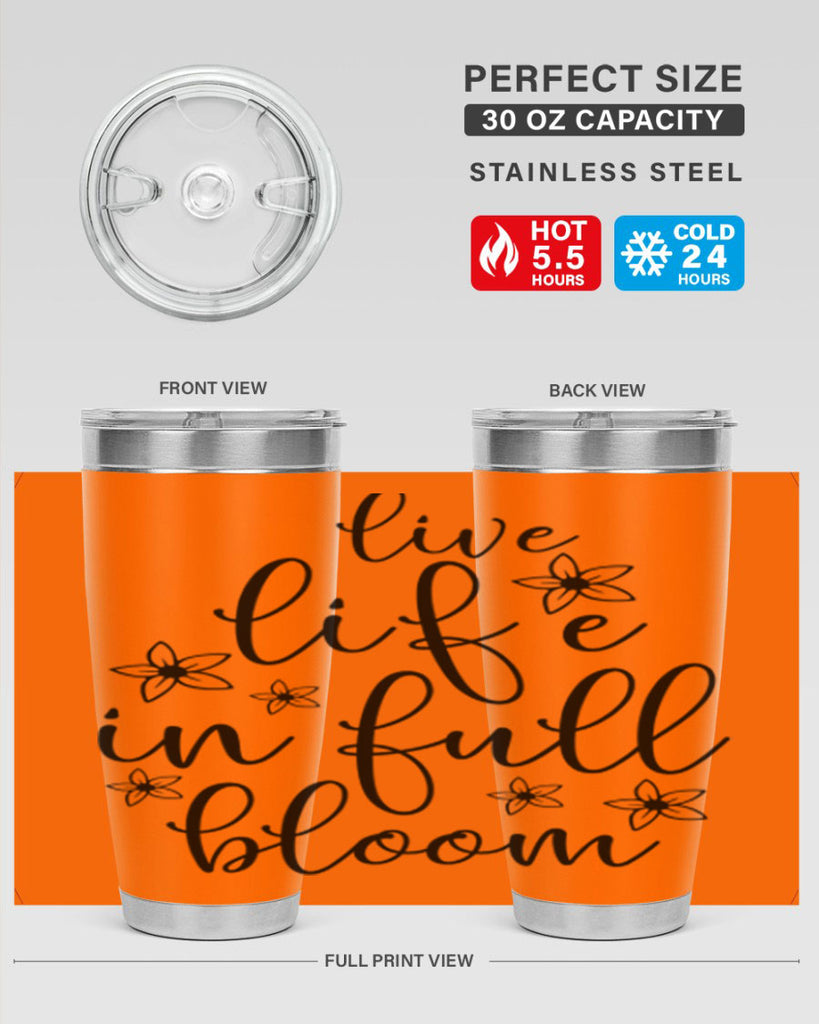 Live life in full bloom 308#- spring- Tumbler