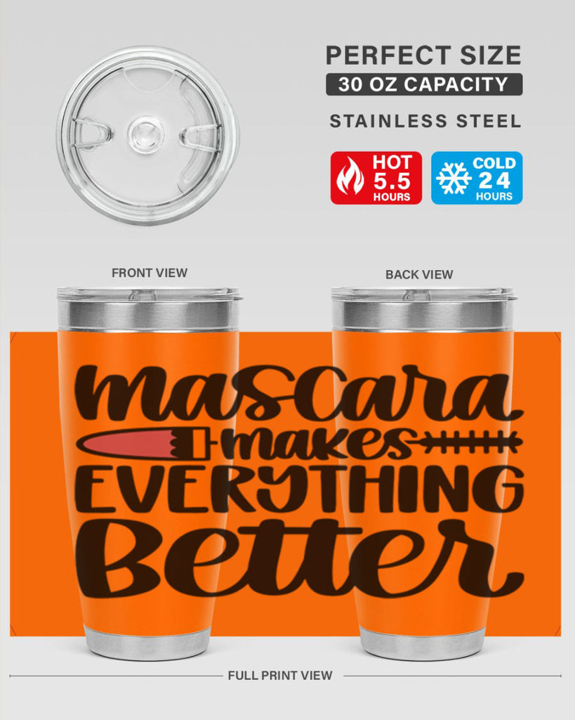 Mascara Makes Everything Better Style 39#- make up- Tumbler