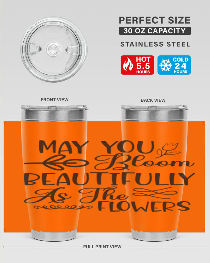 May you bloom beautifully as the flowers340#- spring- Tumbler