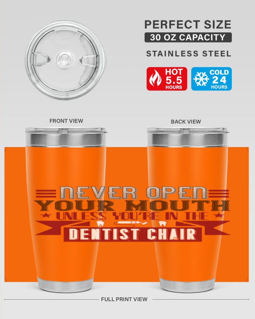 Never open your mouthunless Style 23#- dentist- tumbler