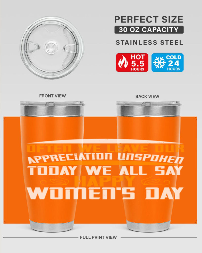 Often we leave our appreciation unspoken Today we all say Happy Womens Day Style 39#- womens day- Tumbler